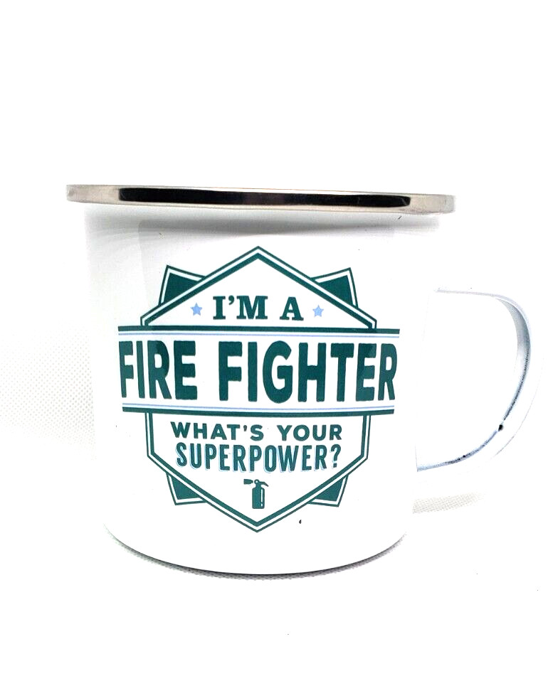 I’m A Firefighter What’s Your Superpower Mug Cup Enamel NEW 4560