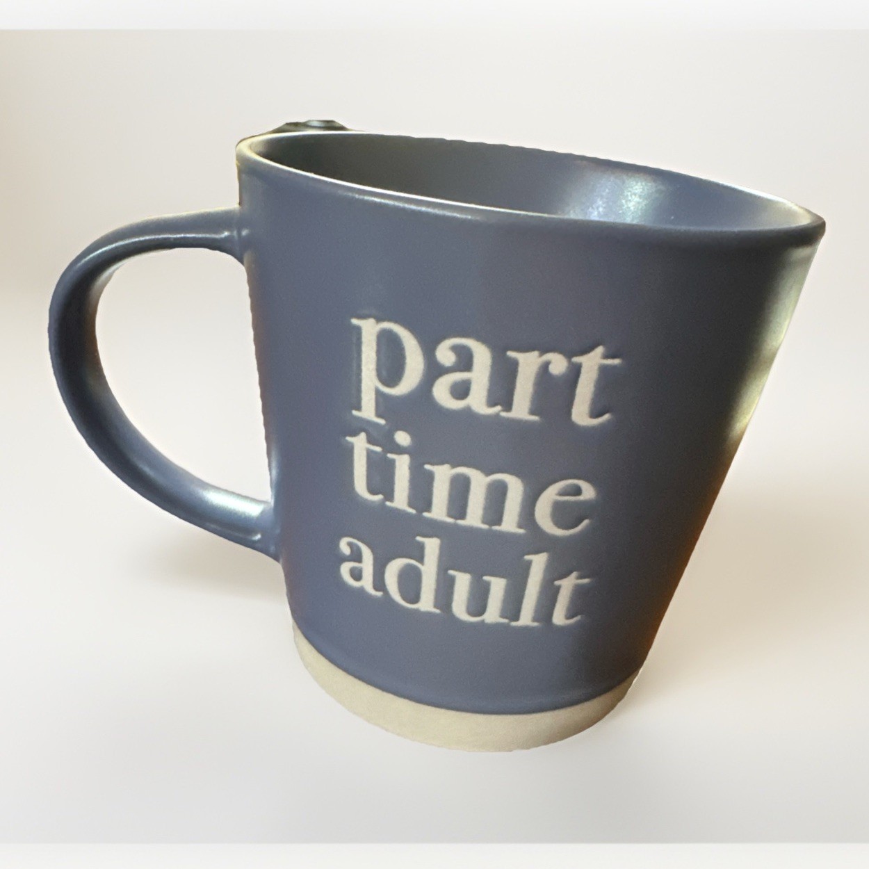 Fun Message Mug “part time adult” Excellent Condition Satin Finish 16 oz