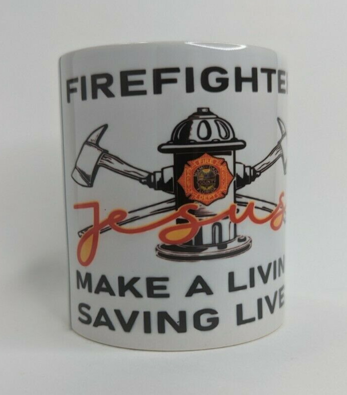 Firefighter Make a Living Saving Lives Jesus Coffee Mug 12oz Axe Fire Hydrant