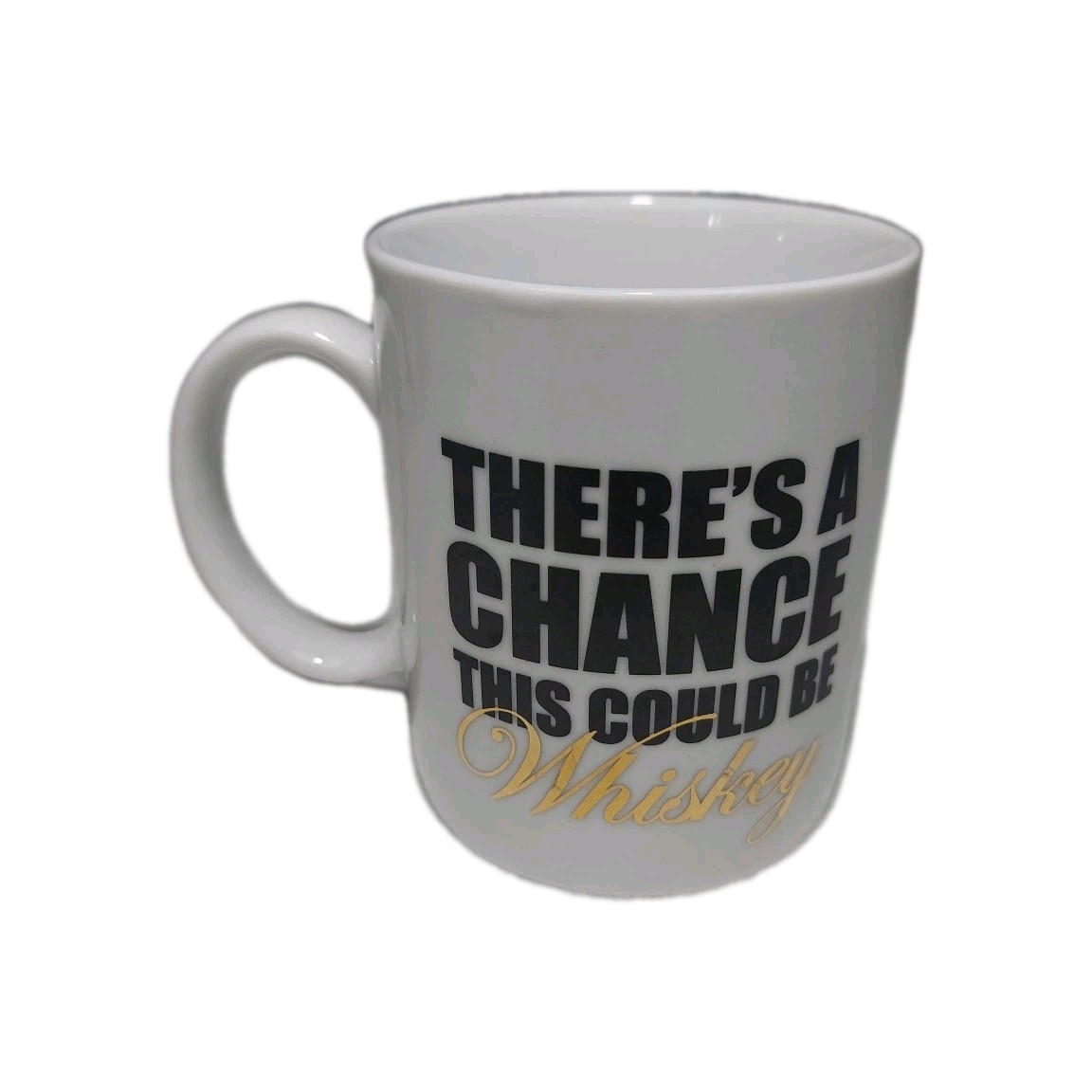 Unbranded Humorous ‘There’s A Chance This Is Could Be Whiskey Tea Cup Coffee Mug