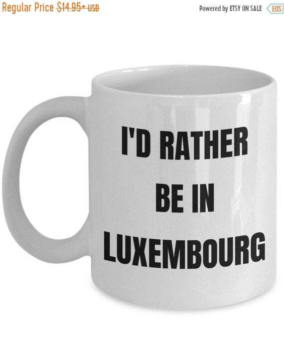 Luxembourg Mug – I’d Rather be in Luxembourg – Coffee Cup