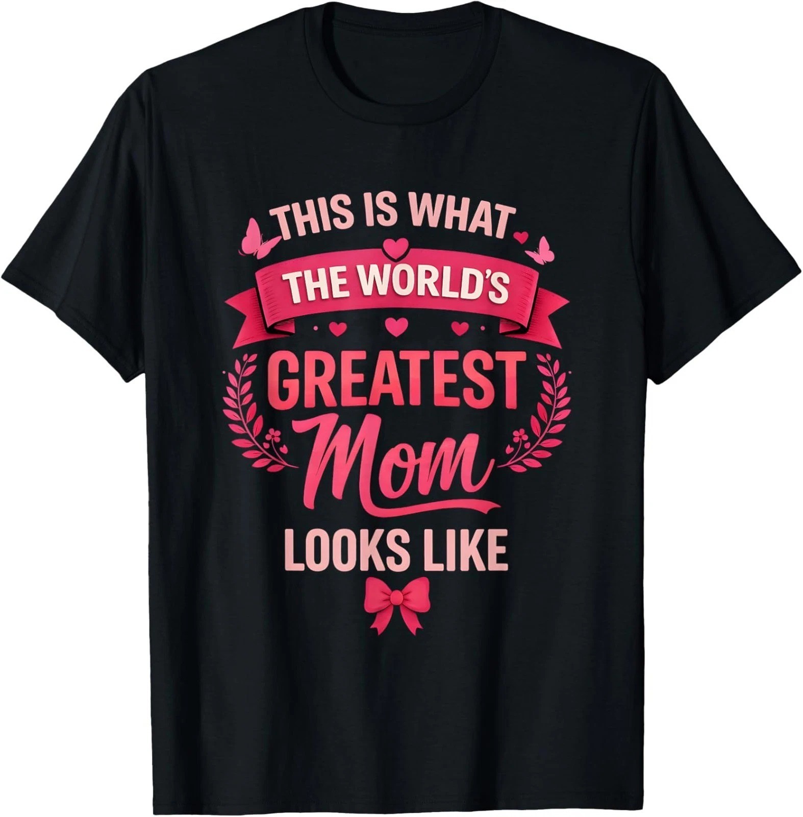 Hot World’s Greatest Mom Looks Like Mothers Day S to 5XL Tee Shirt CA228