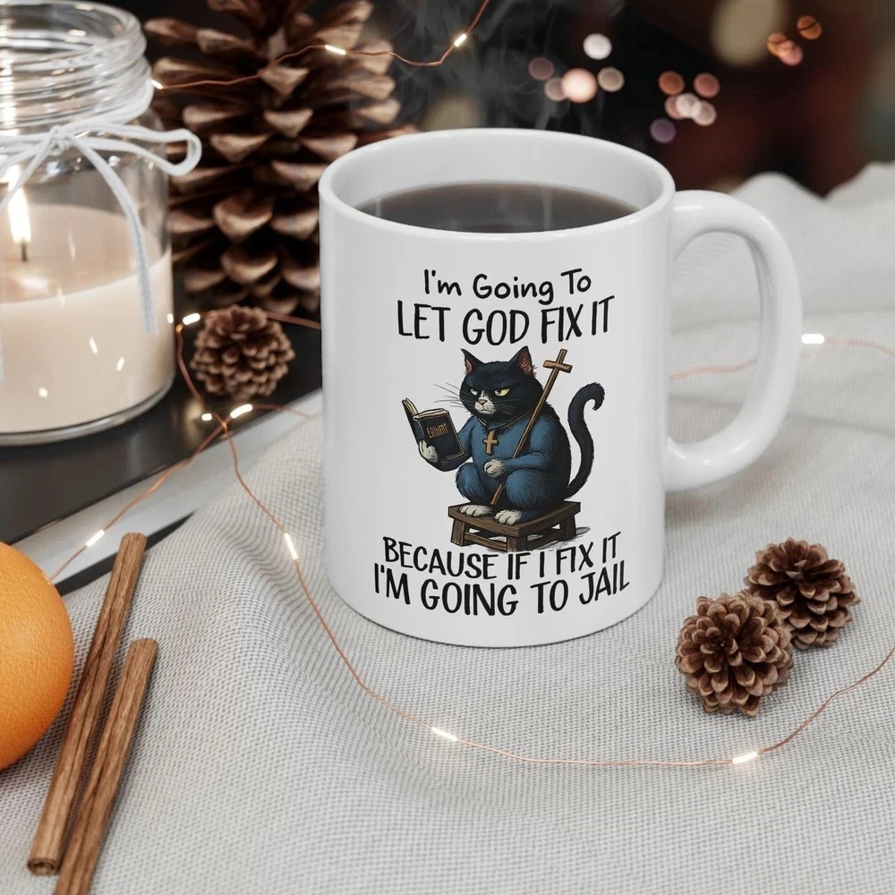 Funny Cat Mug, Let God Fix It Sarcastic Coffee Cup, Christian Gag Gift 11oz