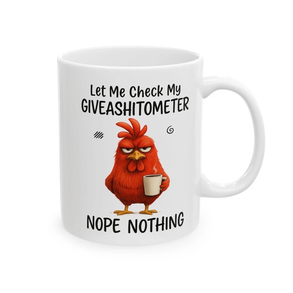 Funny Chicken Coffee Mug 11oz – “Giveashitometer Nope Nothing” Gift