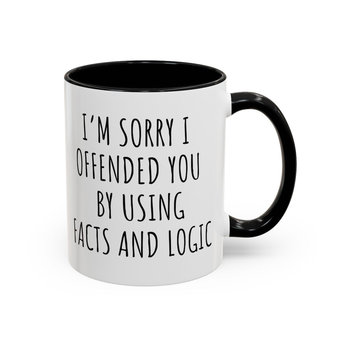 Im Sorry I Offended You Using Facts Logic Coffee Mug Funny Sarcastic Gift Cup