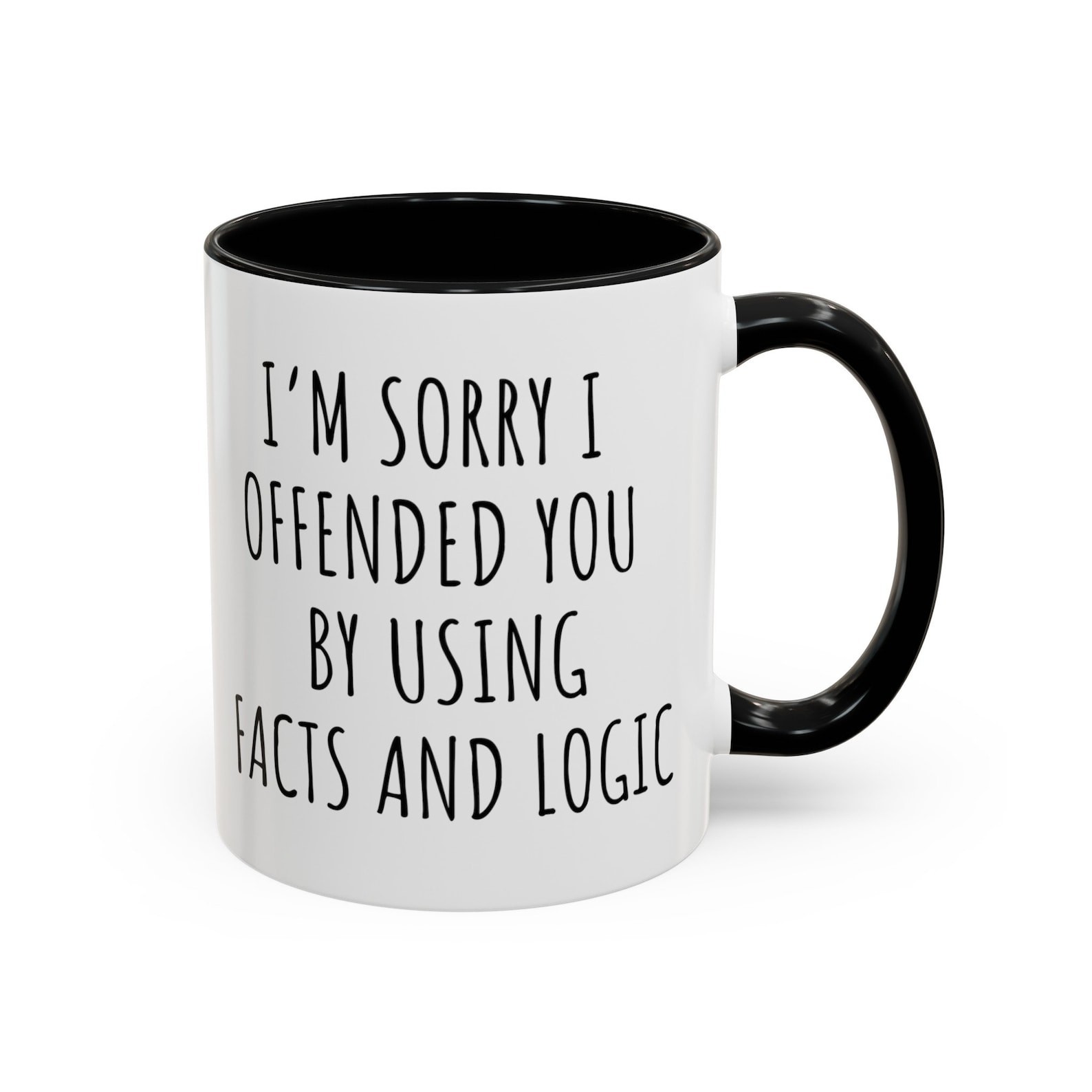 Im Sorry I Offended You Using Facts Logic Coffee Mug Funny Sarcastic Gift Cup