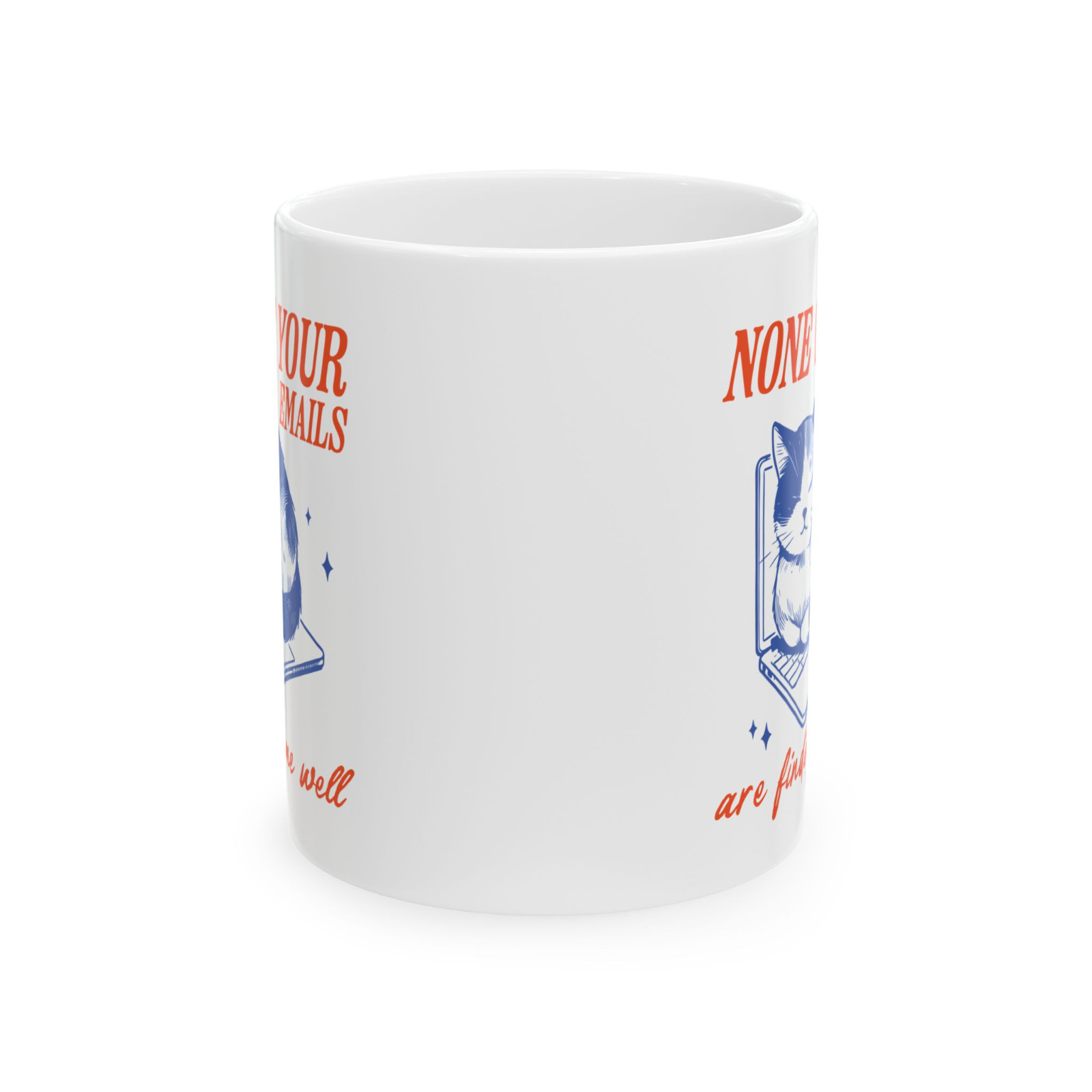 Funny Cat Mug None Of Your Emails Are Finding Me Well Work Humor Gift