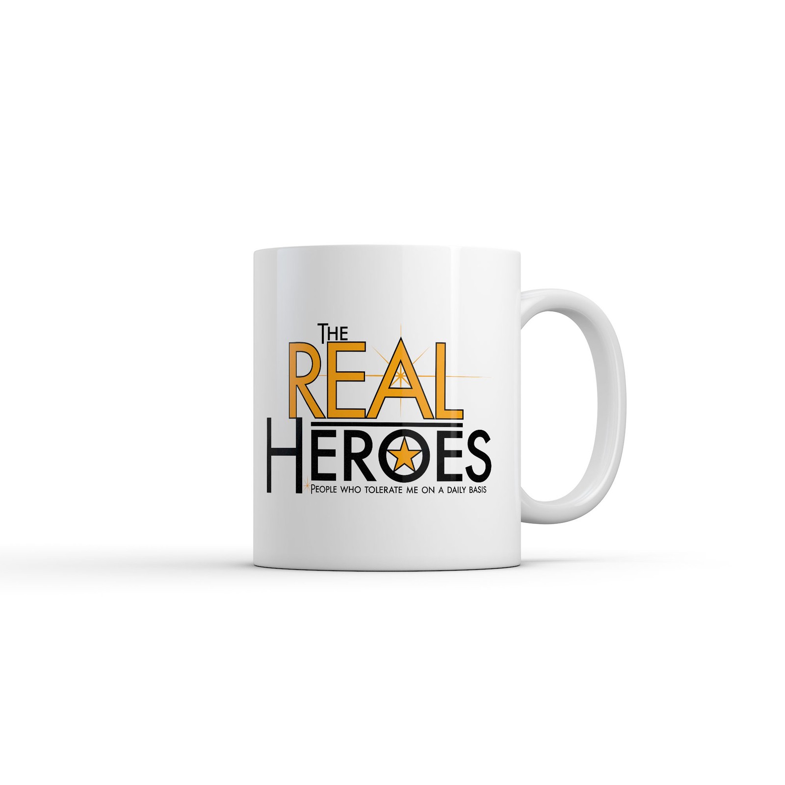 The Real Heroes People Who Tolerate Me On A Daily Basis Mug Funny Sarcastic