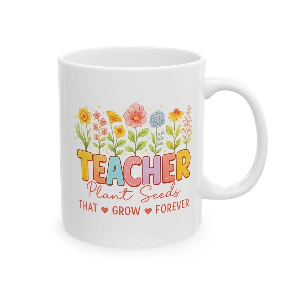 Teacher Plant Seeds Grow Coffee Mug 11oz 15oz Gift for Teacher Floral