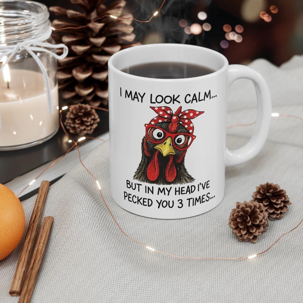 Funny Chicken Mug 11oz –I May Look Calm Quote Coffee Cup Farm Animal Gift