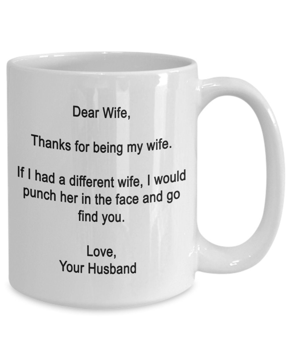 Dear Wife- Thanks for being my wife- Funny gifts for wife – 15 oz Ceramic Mug