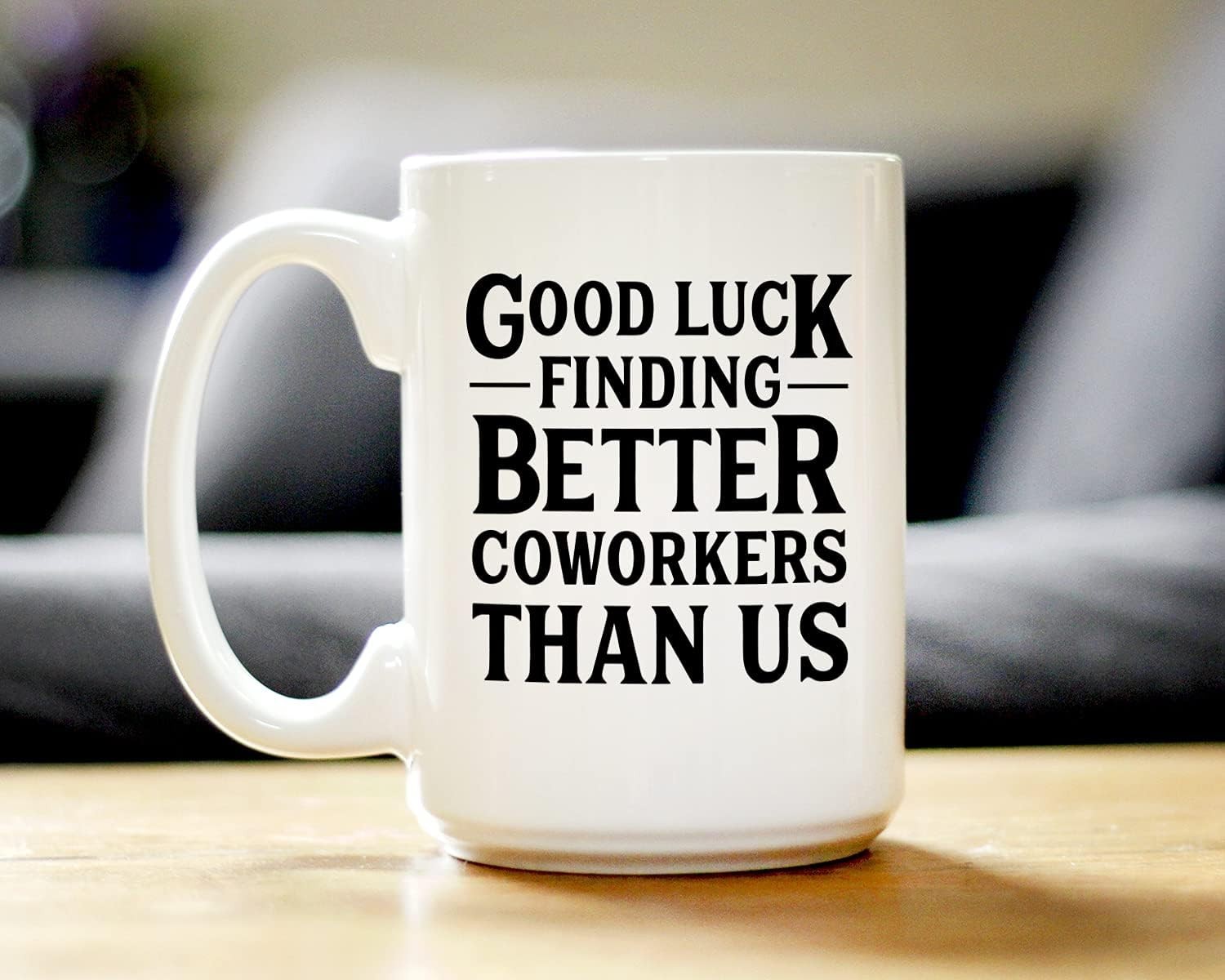 Good Luck Finding Better Coworkers Than – Funny Coffee Mug Gift for Coworker…