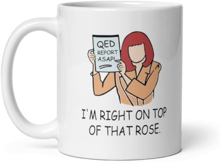 I’m Right on Top of That Rose Mug 11oz Funny Ceramic Coffee Cup Gift for Movie F