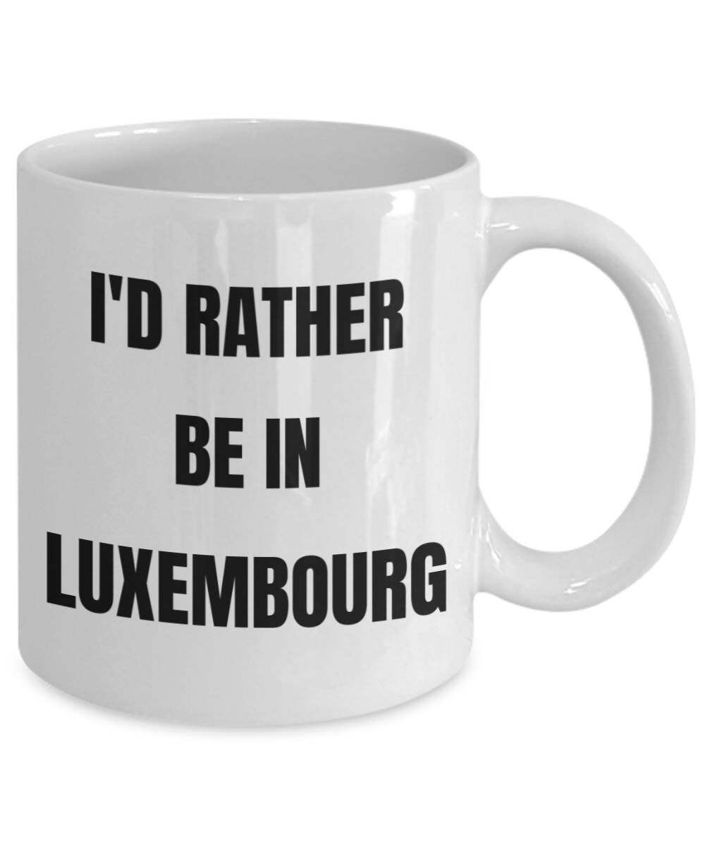Luxembourg Mug – I’d Rather be in Luxembourg – Coffee Cup