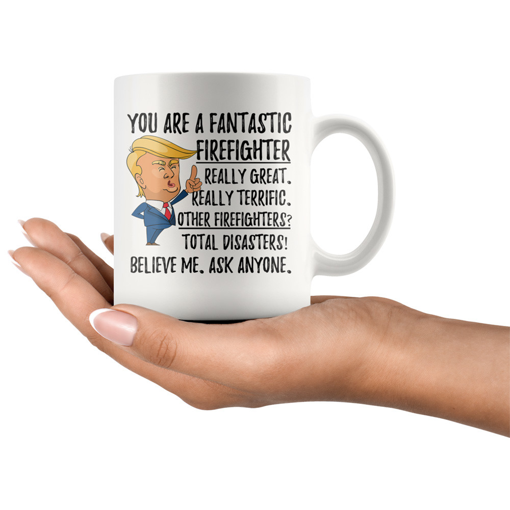 Funny Firefighter Gift, Trump Mug, Firefighter Mug, Firefighter Cup, Fantastic
