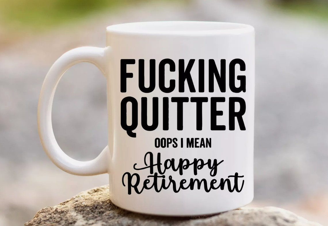 Fu@king Quitter Funny Retirement Mug Gift Coffee Mug 11oz Coffee Cup