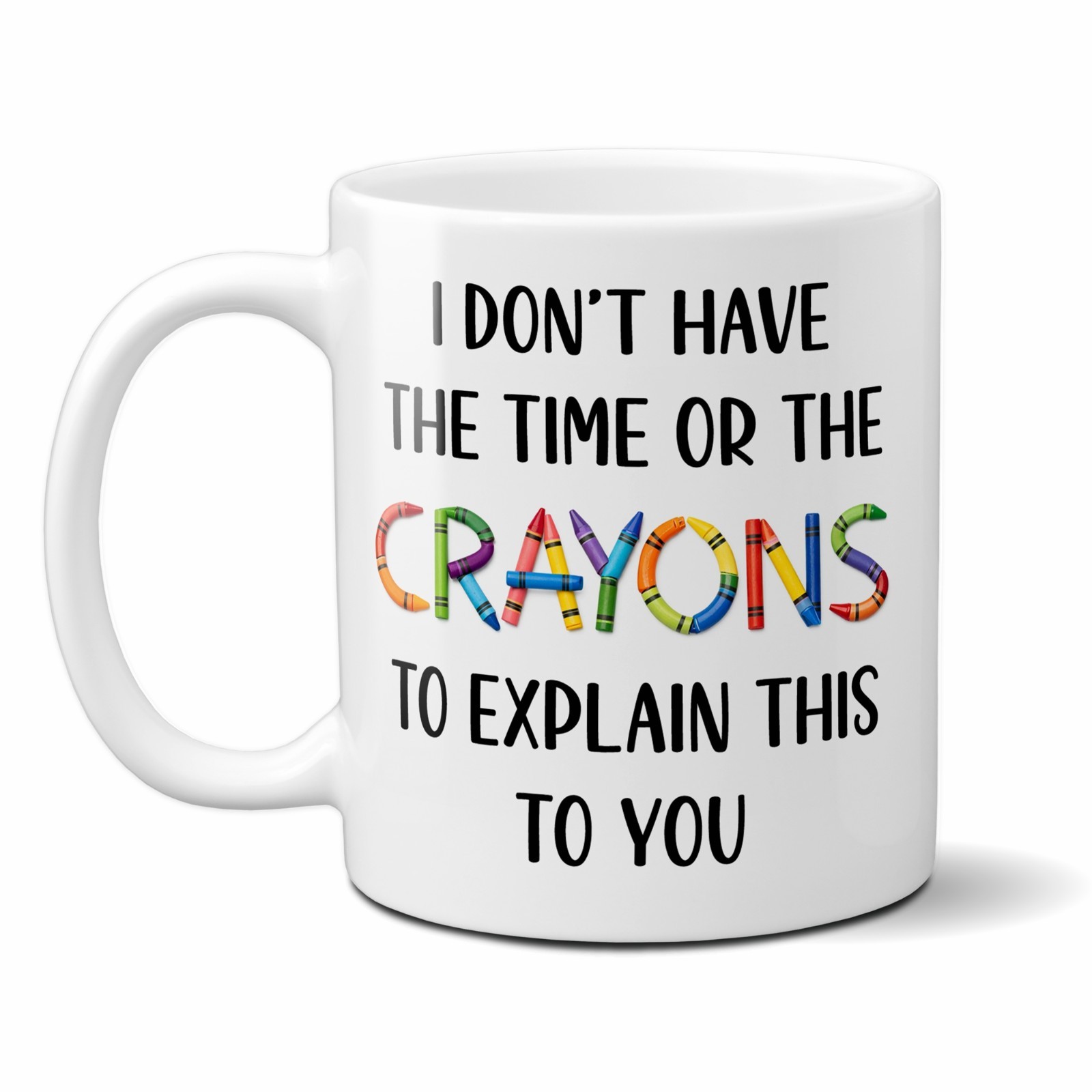 Funny Crayons Mug 11oz Coffee Cup Sarcastic Humor Teacher Gift