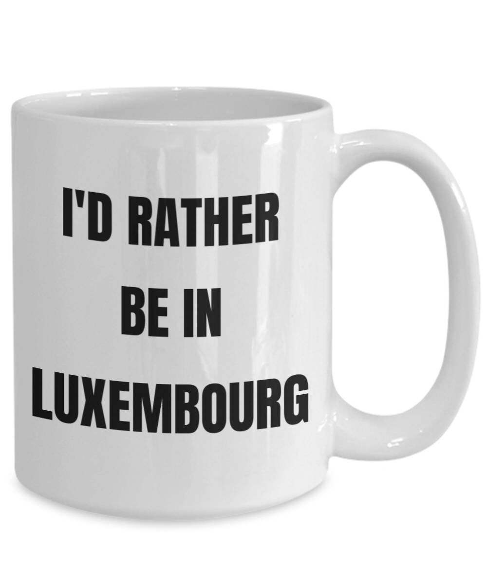 Luxembourg Mug – I’d Rather be in Luxembourg – Coffee Cup
