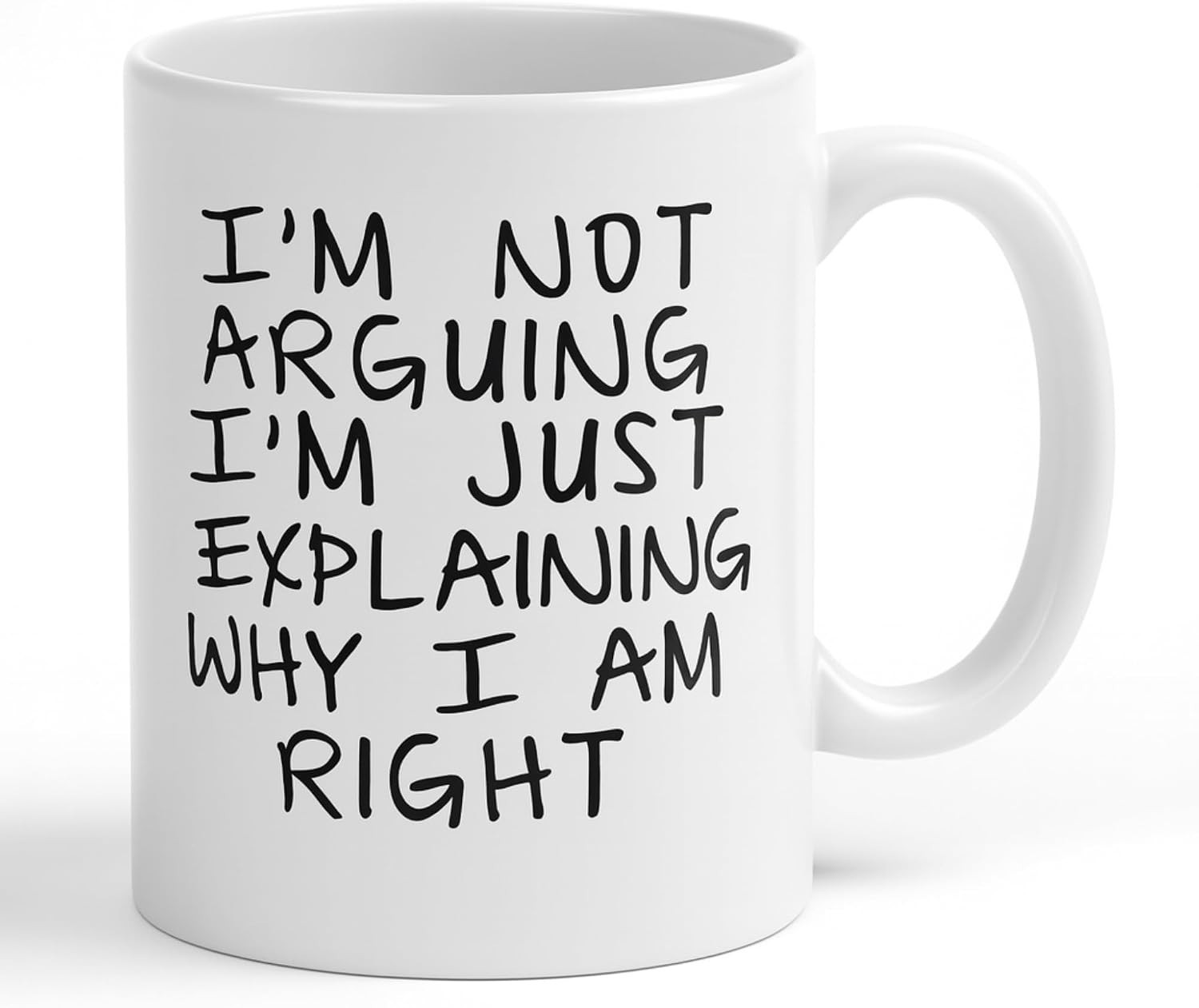 Gag Gift Coffee Mug – I’m Not Arguing I’m Just Explaining Why I Am Right