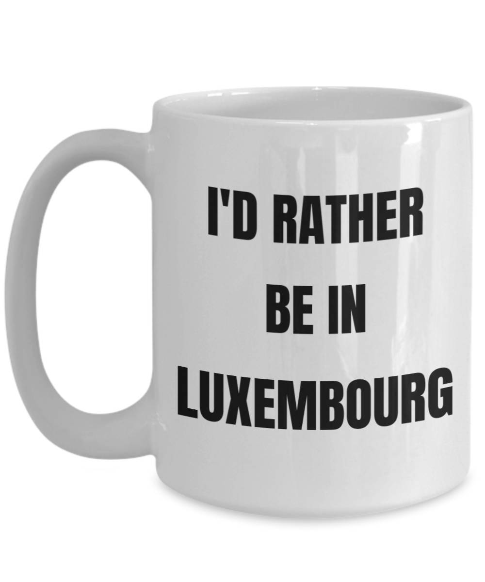 Luxembourg Mug – I’d Rather be in Luxembourg – Coffee Cup