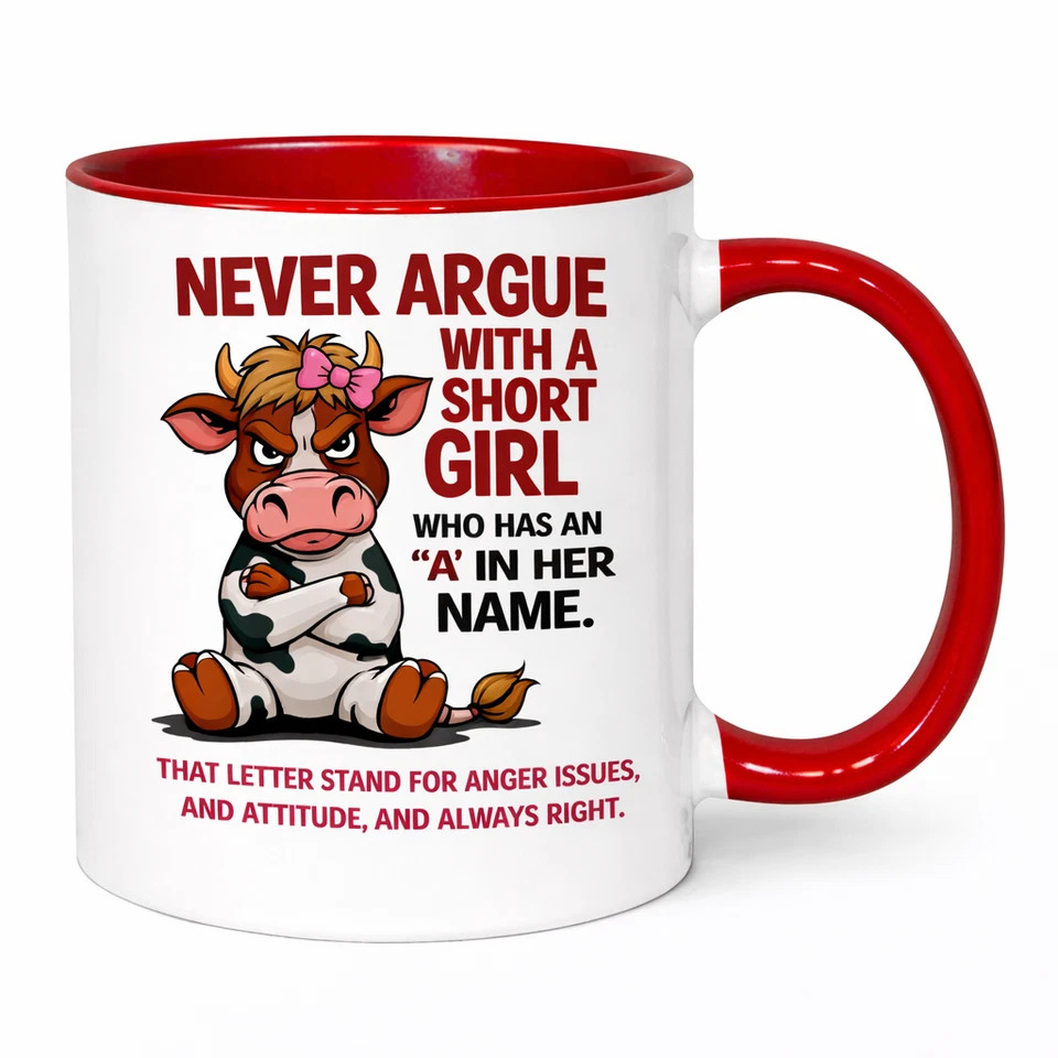 Never Argue With a Short Girl Mug – Funny Cow Coffee Cup