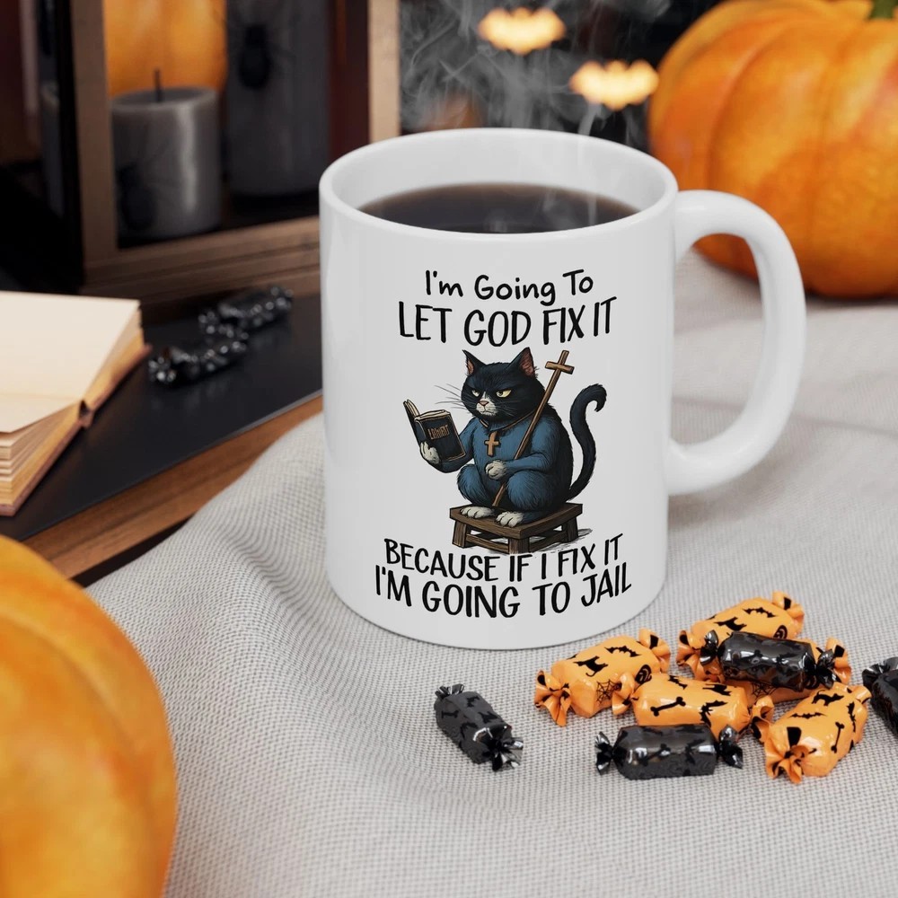 Funny Cat Mug, Let God Fix It Sarcastic Coffee Cup, Christian Gag Gift 11oz