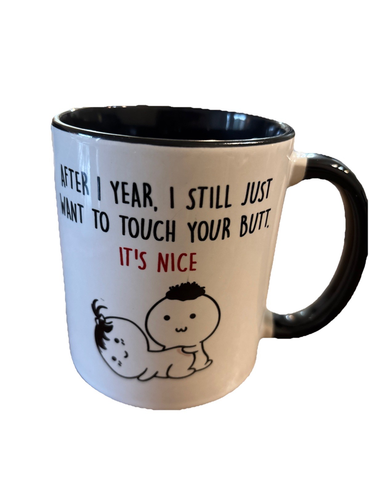 After 1 Year I Still Just Want to Touch your Butt, It’s Nice Coffee Cup Mug