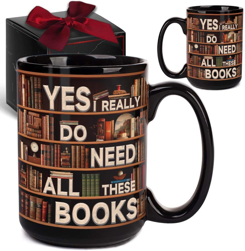 Novelty Books Mug – Yes I Really Do Need All These Books 15oz, Book Lovers Gifts