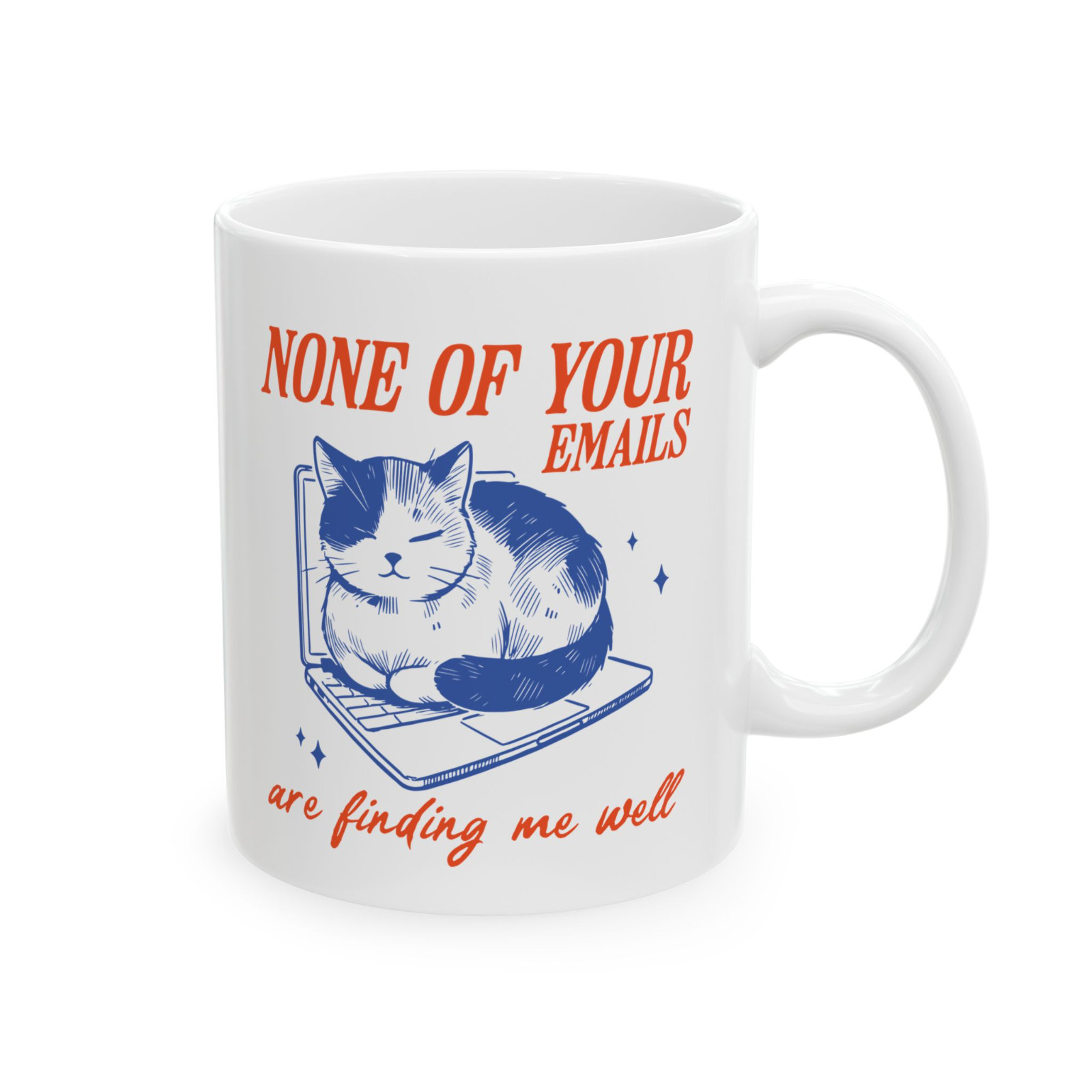Funny Cat Mug None Of Your Emails Are Finding Me Well Work Humor Gift
