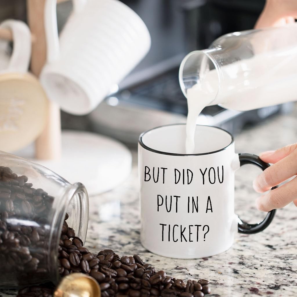 But Did You Put In A Ticket Coffee Mug – Funny Coworker Ideas for Project