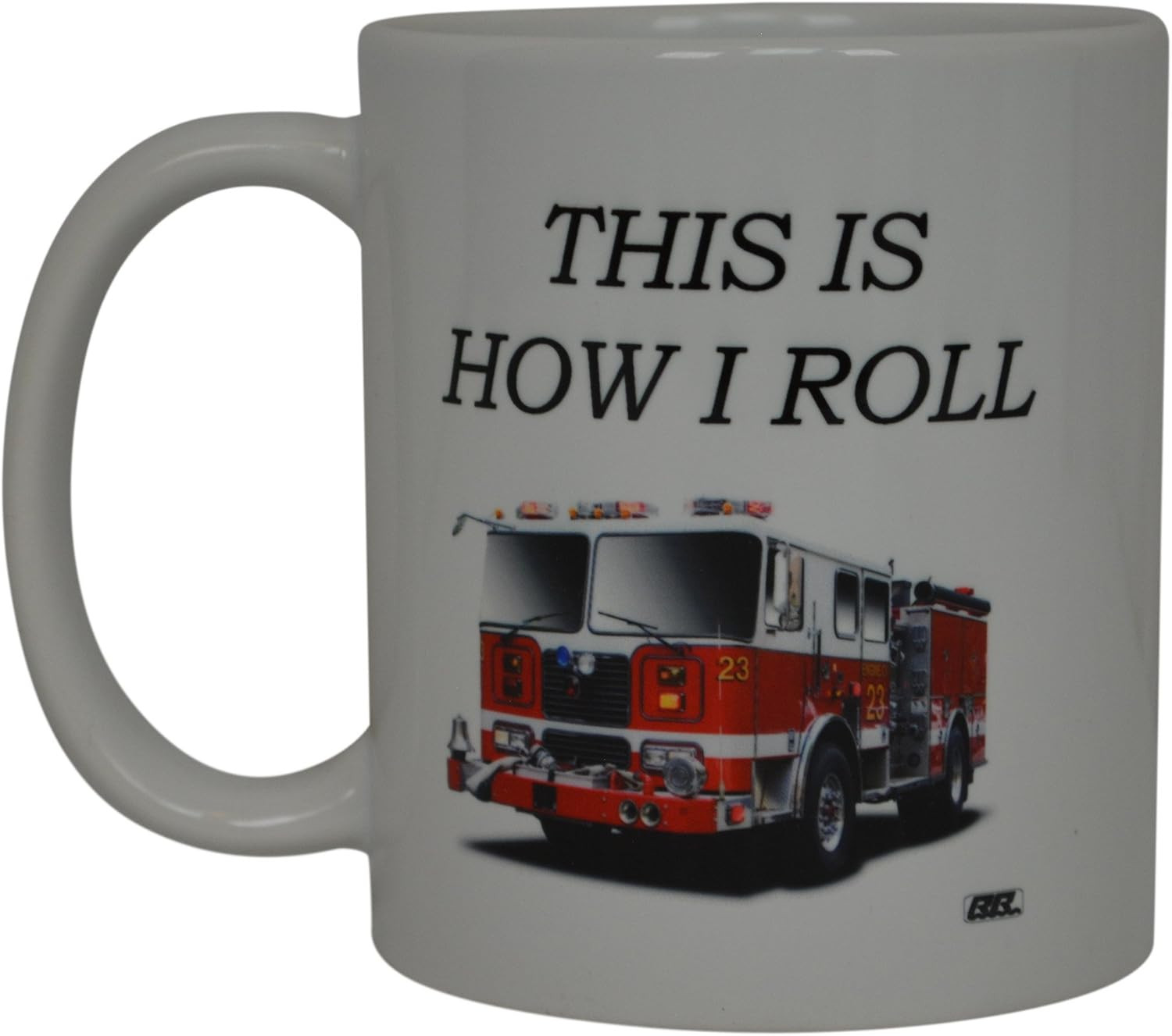 Funny Coffee Mug – Best Firefighter Mug This Is How I Roll Fire Truck Novelty Cu