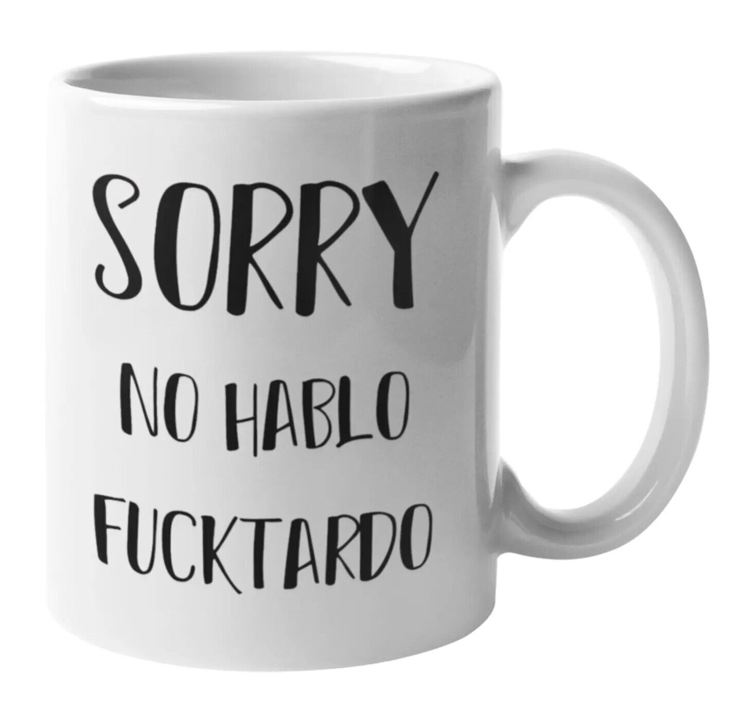 Sorry No Hablo F***tardo – Funny Coffee Cup – 11oz or 15oz Mug