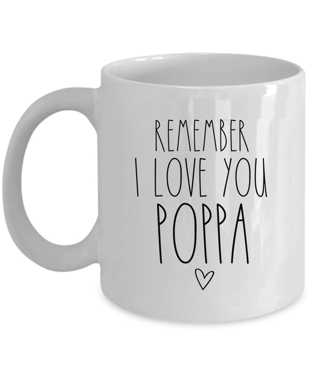 Remember I Love You Poppa Coffee Mug Funny Poppa Cup Father’s Day Christmas Gift