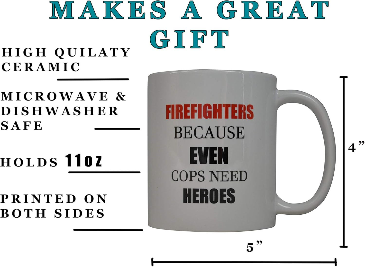 Funny Coffee Mug Best Firefighters Because Even Cops Need Heroes Novelty Cup Gre