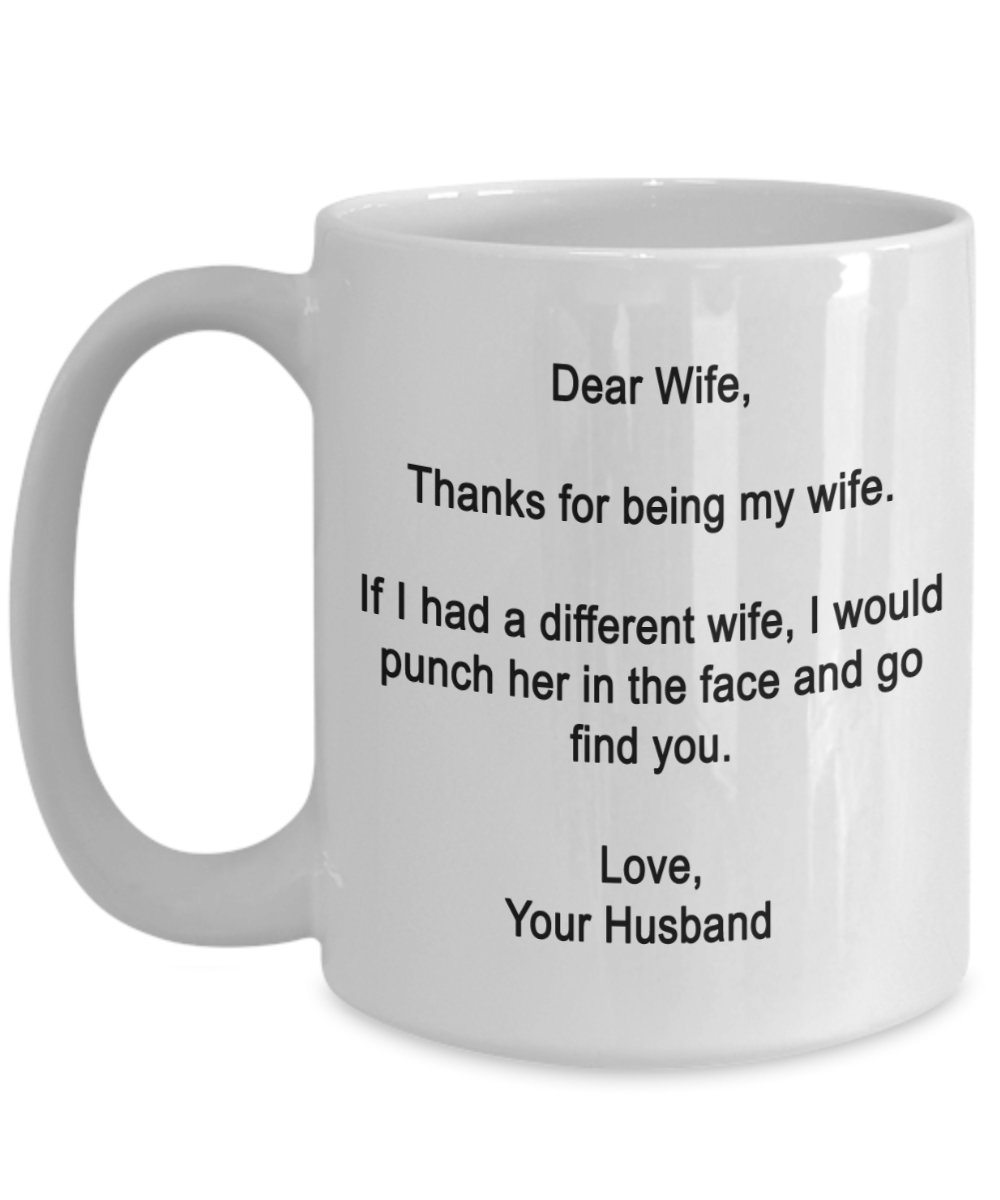 Dear Wife- Thanks for being my wife- Funny gifts for wife – 15 oz Ceramic Mug