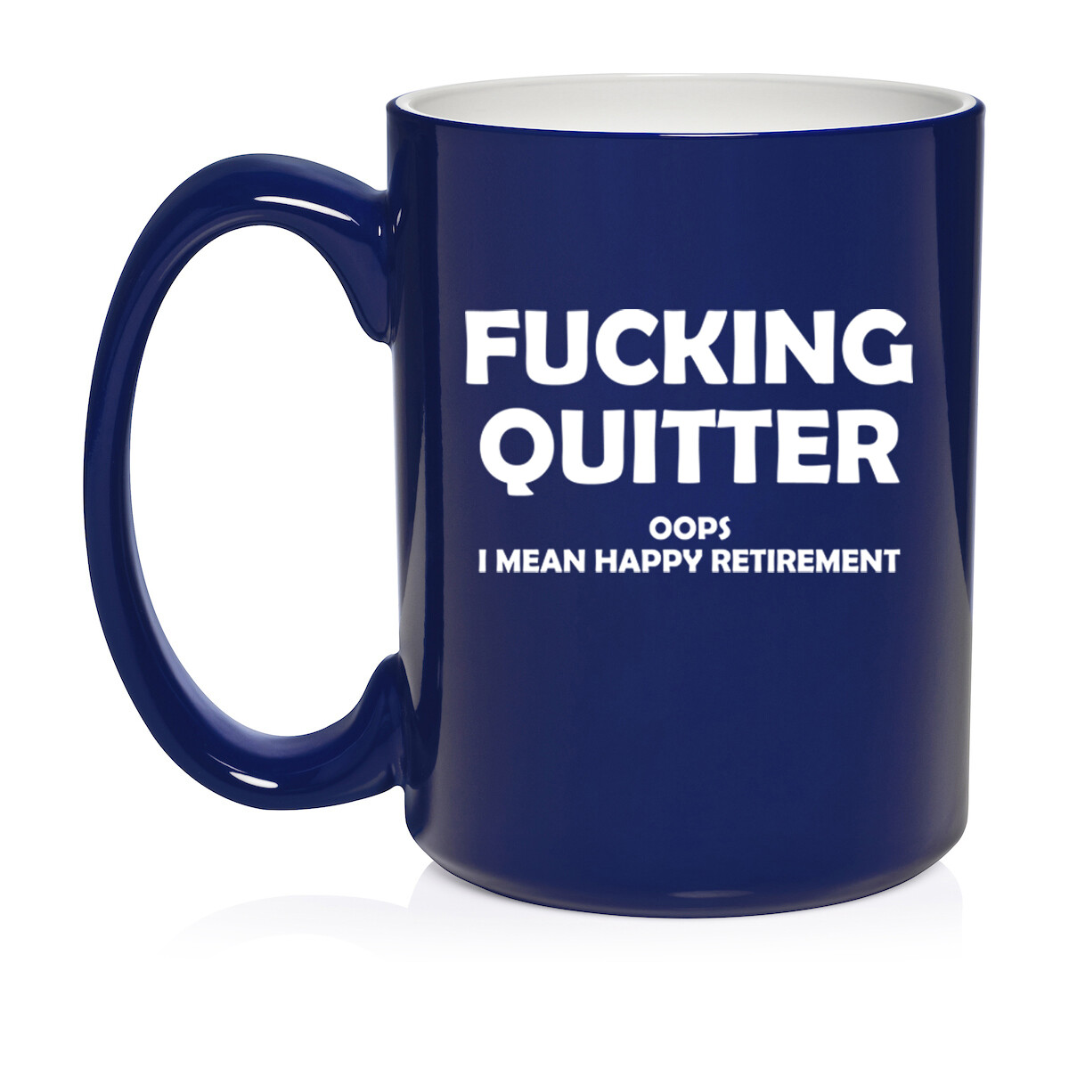 Ceramic Coffee Mug Cup Quitter I Mean Happy Retirement Funny