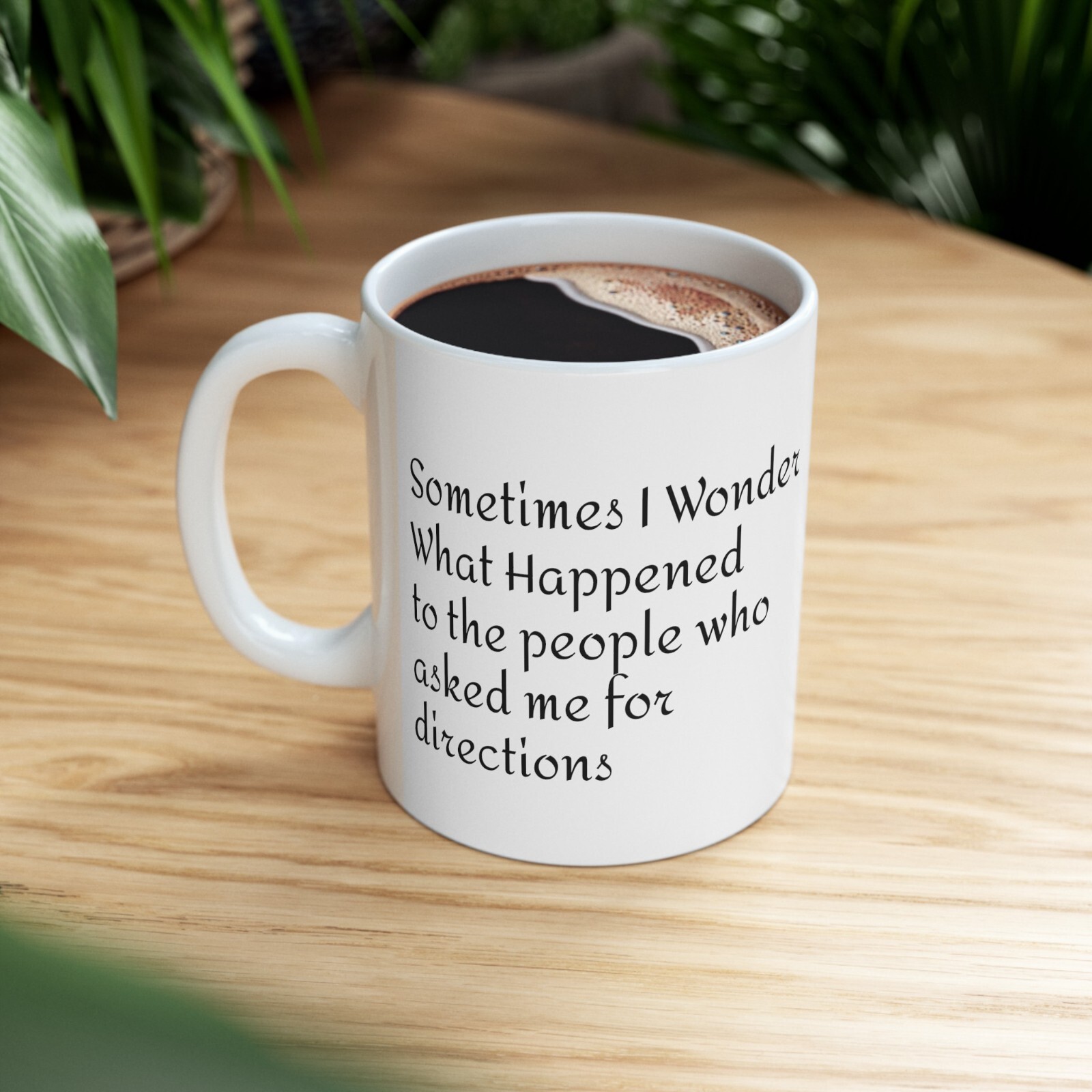 What Happened to People who asked me Directions – Coffee cup 11 oz Mug