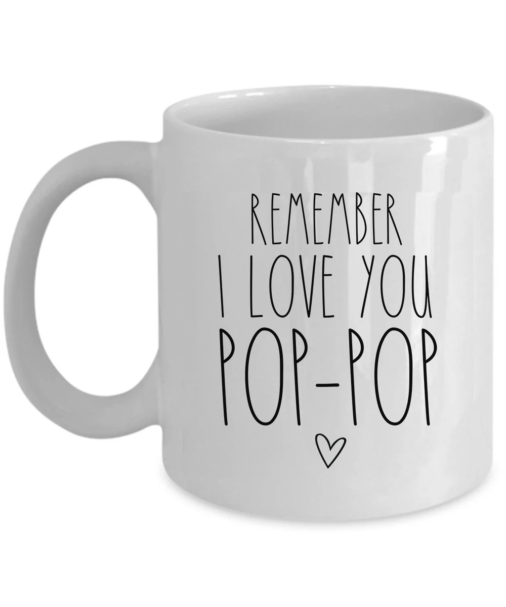 Remember I Love You Pop-pop Coffee Mug Funny Pop-pop Cup Father’s Christmas Gift