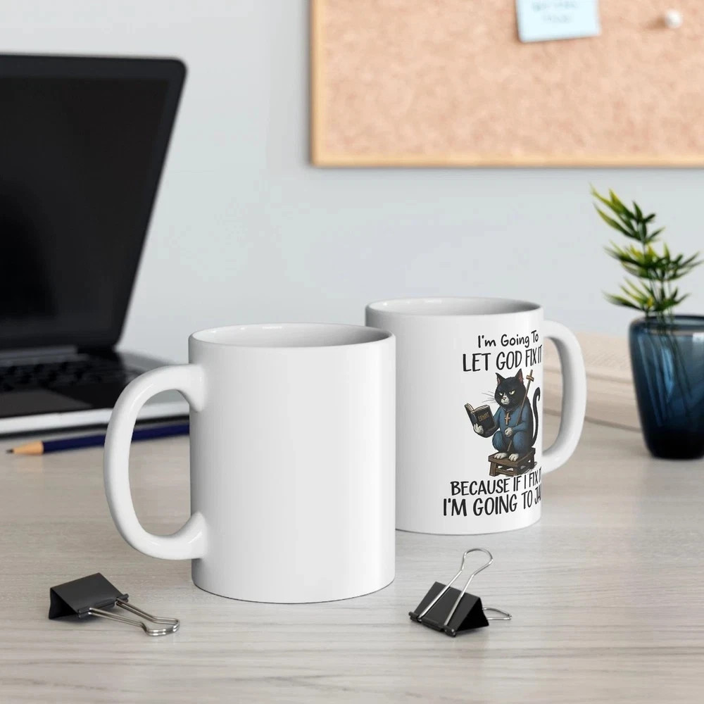 Funny Cat Mug, Let God Fix It Sarcastic Coffee Cup, Christian Gag Gift 11oz