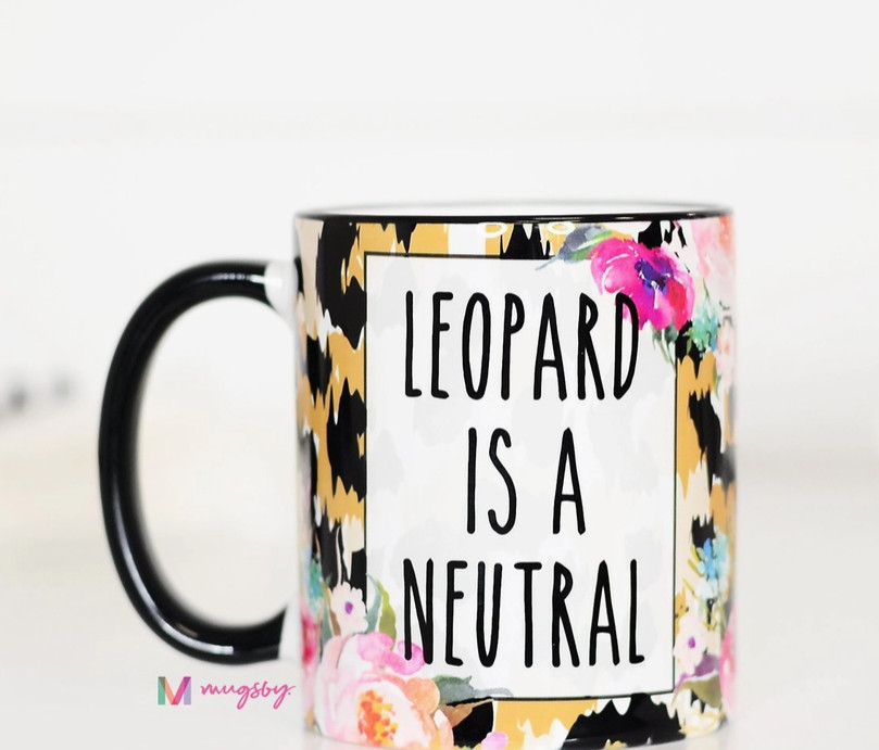 Leopard Is A Neutral Mug – 11oz NEW