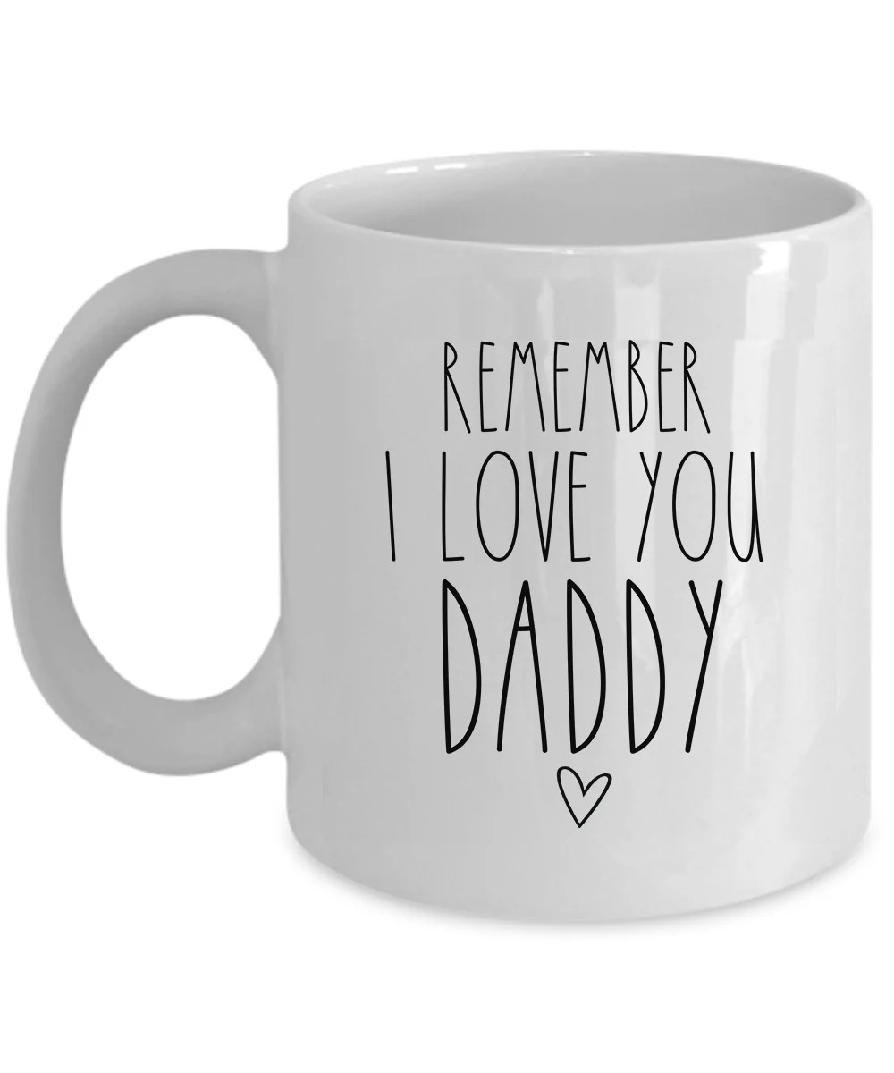 Remember I Love You Daddy Coffee Mug Funny Daddy Cup Father’s Day Christmas Gift